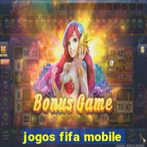 jogos fifa mobile